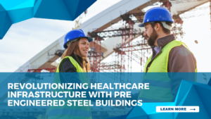 Pre-Engineered Steel Structures for Pharma & Healthcare Infrastructure