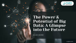 The Power & Potential of Big Data: A Glimpse into the Future