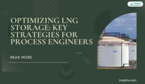 Optimizing LNG Storage: Key Strategies for Process Engineers