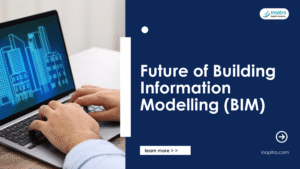 Future of Building Information Modelling (BIM)