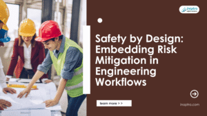 Safety by Design: Embedding Risk Mitigation in Engineering Workflows
