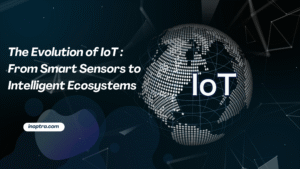 The Evolution of IoT: From Smart Sensors to Intelligent Ecosystems