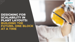 Designing for Scalability in Plant Layouts: Building the Future, One Block at a Time